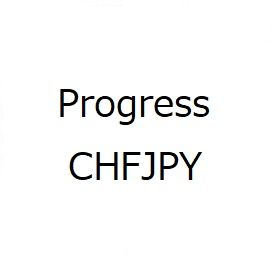 Progress_CHFJPY Auto Trading