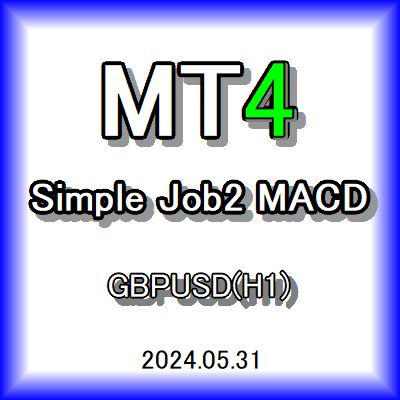 Simple_Job2_MACD-Fx GBPUSD(H1) Auto Trading